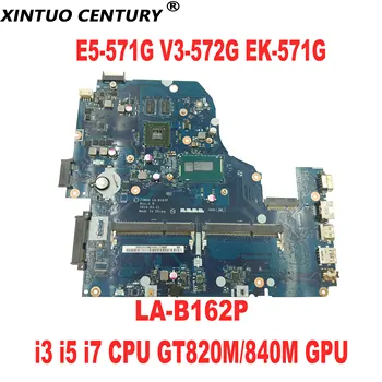 LA-B162P Acer Aspire E5-571G V3-572G EK - 571G Laptop Anakart ı3 ı5 ı7 CPU GT820M / 840M GPU DDR3